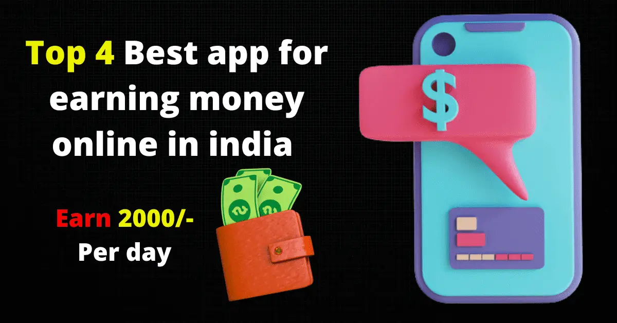 Top 4 best app for earning money online in India