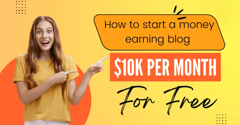 How to start a money earning blog that generates $10k Per Month