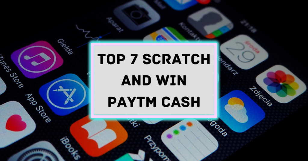 Top 7 Scratch and Win Paytm Cash Earning App